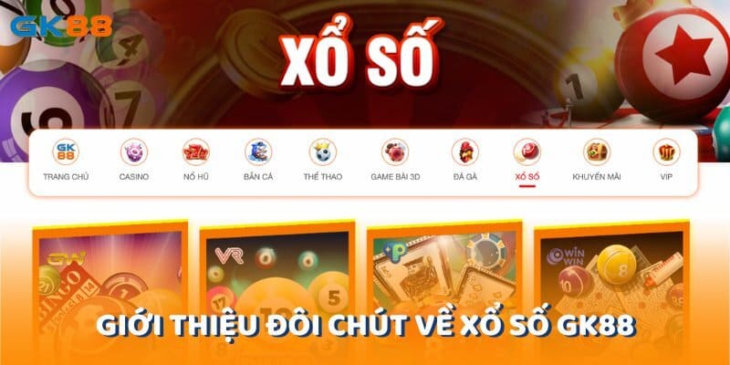 Giới thiệu đôi chút về xổ số GK88