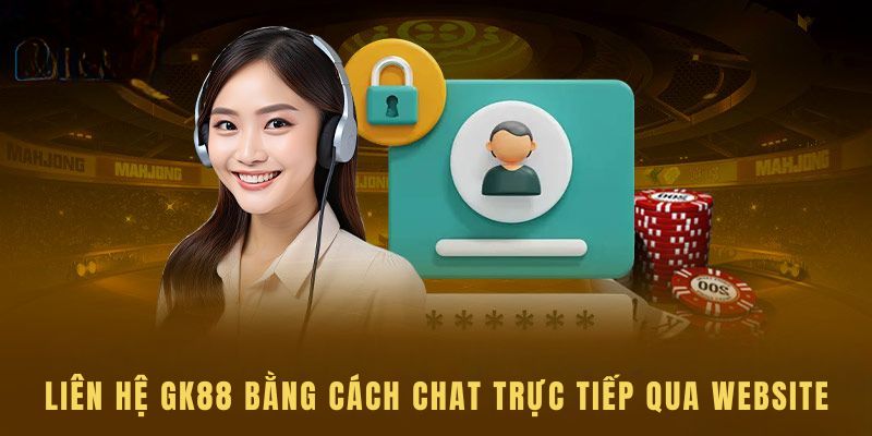 Liên hệ GK88 qua kênh chat trực tiếp trên website