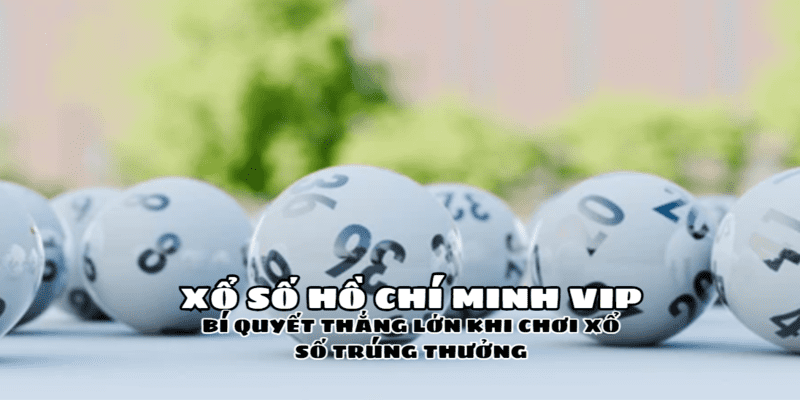 Xổ số Hồ Chí Minh Vip